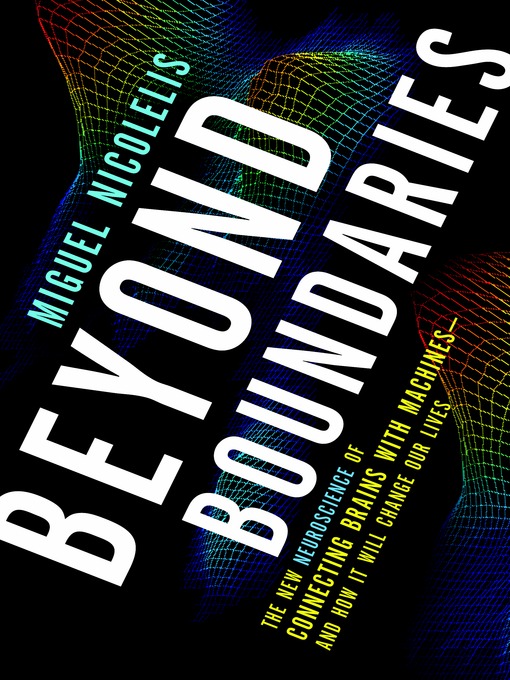 Title details for Beyond Boundaries by Miguel Nicolelis - Available
